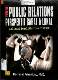 TEORI PUBLIC RELATIONS PERSPEKTIF BARAT DAN LOKAL : Aplikasi Penelitian Dan Praktik