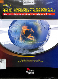 PRILAKU KONSUMEN DAN STRATEGI PEMASARAN : untuk Memenangkan Persaingan Bisnis