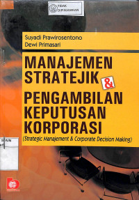 MANAJEMAN STRATEJIK DAN PENGAMBILAN KEPUTUSAN KORPORASI: Strategic Manajement & Corporate Decision Making