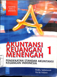 AKUNTANSI KEUANGAN MENENGAH 1 : Pendekatan Standar Akuntansi Keuangan Indonesia