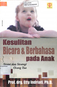 KESULITAN BICARA DAN BERBAHASA PADA ANAK : Terapi dan Strategi Orang Tua