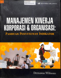 MANAJEMEN KINERJA KORPORASI DAN ORGANISASI : Panduan Penyusunan Indikator