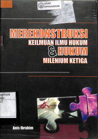 Merekontruksi Keilmuan Ilmu Hukum & Hukum Milenium Ketiga