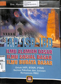 ILMU ALAMIAH DASAR, ILMU SOSIAL DASAR, ILMU BUDAYA DASAR (IAD-ISD_IBD): Untuk IAIN, STAIN, PTAIS Semua Fakultas dan Jurusan Komponen MKU