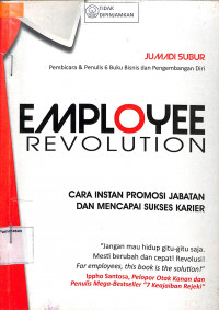 EMPLOYEE REVOLUTION : Cara Instan Promosi Jabatan Mencapai Sukses Karier