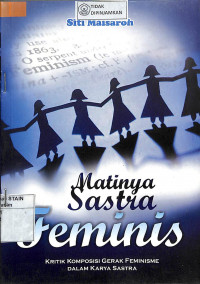 MATINYA SASTRA FEMINIS : Kritik Komposisi Gerak Feminisme Dalam Karya Sastra