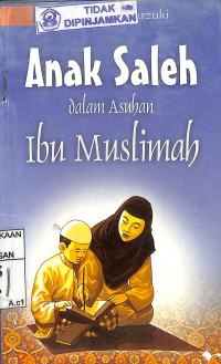 ANAK SHALEH DALAM ASUHAN IBU MUSLIMAH