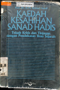 KAEDAH KESAHIHAN SANAD HADIS: Telaah Kritis dan Tinjauan dengan Pendekatan Ilmu Sejarah