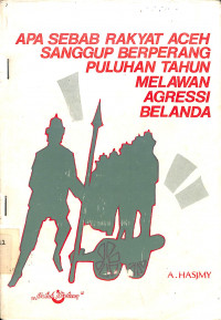 APA SEBAB RAKYAT ACEH SANGGUP BERPERANG PULUHAN TAHUN MELAWAN AGRESSI BELANDA