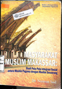 MASYARAKAT MUSLIM MAKASSAR : Studi Pola-Pola Integrasi Sosial Antara Musli Pagama Dengan Muslim Sossorang