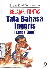 BELAJAR TUNTAS TATA BAHASA INGGRIS : ( Tanpa Guru )