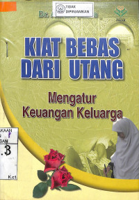 KIAT BEBAS DARI HUTANG : Mengatur Keuangan Keluarga