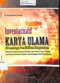 INVENTARISASI KARYA ULAMA DI LEMBAGA PENDIDIKAN KEAGAMAAN : (Studi Di Provinsi Sulawesi Selatan, Jawa Timur, Jawa Tengah, Jawa Barat, Sumatera Selatan Dan Naggroe Aceh Darussalam)