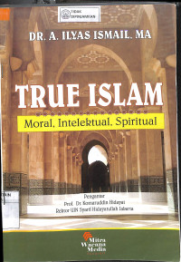 TRUE ISLAM:  Moral, Intelektual, Spiritual