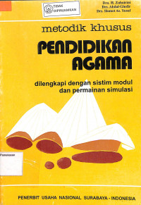 METODIK KHUSUS PENDIDIKAN AGAMA : Dilengkapi dengan Sistim Modul dan Permainan Simulasi