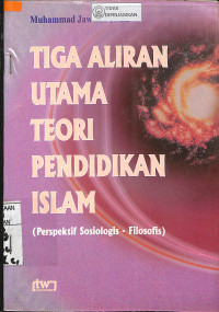 TIGA ALIRAN UTAMA TEORI PENDIDIKAN ISLAM