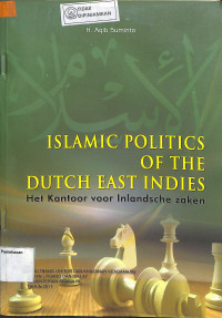 ISLAMIC POLITICS OF THE DUTCH EAST INDIES: Het Kantoor Voor Inlandsche Zaken