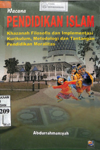 WACANA PENDIDIKAN ISLAM KHAZANAH FILOSOFIS DAN IMPLEMENTASI KURIKULUM,METODOLOGI DAN TANTANGAN PENDIDIKAN MORALITASY