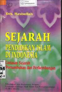 SEJARAH PENDIDIKAN ISLAM DI INDONESIA : Lintasan Sejarah Pertumbuhan dan Perkembangan