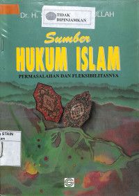 SUMBER HUKUM ISLAM PERMASALAHAN DAN FLEKSIBILITASNYA