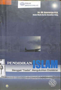 PENDIDIKAN ISLAM : Menggali Tradisi mengukuhkan Eksistensi