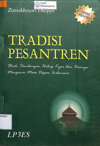 TRADISI PESANTREN STUDI PANDANGAN HIDUP KYAI DAN VISINYA MENGENAI MASA DEPAN INDONESIA