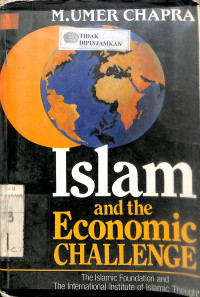 ISLAM AND THE ECONOMIC CHALLENGE : The Islamic Foundation and The International Institute of Islamic Thought