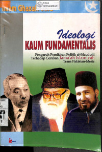 IDEOLOGI KAUM FUNDAMENTLIS : Pengaruh Pemikiran Politik Al-Maududi Terhadap Gerakan Jama'ah Islamiyah Trans Pakistan-Mesir