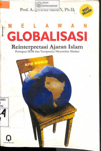 MELAWAN GLOBALISASI : Reinterpretasi Ajaran Islam (Persiapan SDM dan Terciptanya Masyarakat Madani)