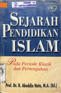 SEJARAH PENDIDIKAN ISLAM  : Pada Periode Klasik dan Pertengahan