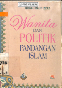 WANITA DAN POLITIK DALAM PANDANGAN ISLAM = Al-Mar'ah wa Al-