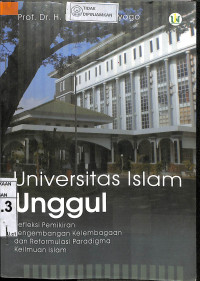 UNIVERSITAS ISLAM UNGGUL : Refleksi Pemikiran Pengembangan Kelembagaan dan Reformulasi Paradigma Keilmuan Islam