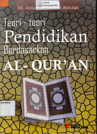 TEORI-TEORI PENDIDIKAN BERDASARKAN AL-QUR'AN = EDUCATIONAL THEIRY : a Qur'anic Outlook