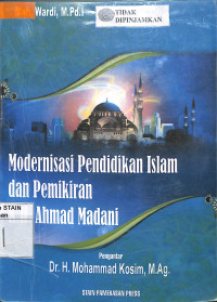 MODERNISASI PENDIDIKAN ISLAM DAN PEMIKIRAN KH. AHMAD MADANI