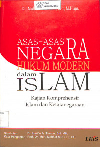 ASAS-ASAS NEGARA HUKUM MODERN DALAM ISLAM: Kajian Komprehensif Islam dan Ketatanegaraan