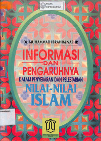 INFORMASI DAN PENGARUHNYA DALAM PENYEBARAN DAN PELESTARIAN NILAI-NILAI ISLAM