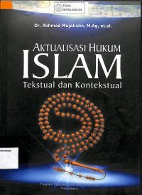 AKTUALISASI HUKUM ISLAM TEKSTUAL DAN KONTEKSTUAL