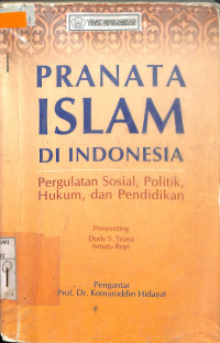 PRANATA ISLAM DI INDONESIA: Pergulatan Sosial Politik Hukum Dan Pendidikan