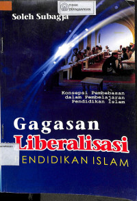 GAGASAN LIBERASI PENDIDIKAN ISLAM:KONSEPSI PEMBEBASAN DALAM PEMBELAJARAN PENDIDIKAN ISLAM