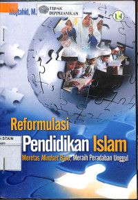 REFORMULASI PENDIDIKAN ISLAM : Meretas Mindset Baru, Meraih Peradaban Unggul