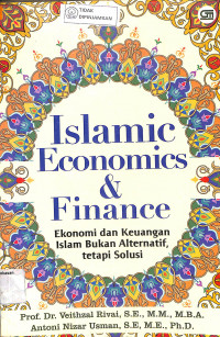 ISLAMIC ECONOMICS & FINANCE : Ekonomi dan Keuangan Islam Bukan Alternatif, Tetapi Solusi