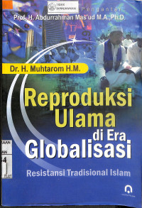 REPRODUKSI ULAMA DIERA GLOBALISASI: Resistansi Tradisional Islam