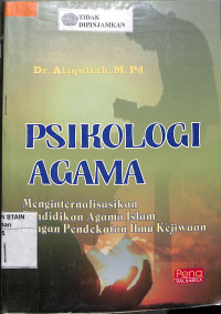 PSIKOLOGI AGAMA: Menginternalisasikan Pendidikan Agama Islam Dengan Pendekatan Ilmu Kejiwaan