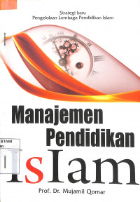 MANAJEMEN PENDIDIKAN ISLAM : Strategi Baru Pengelolaan Lembaga Pendidikan Islam