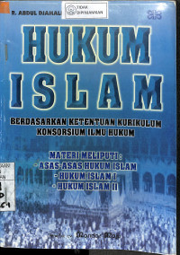 HUKUM ISLAM BERDASARKAN KETENTUAN KURIKULUM KONSORSIUM ILMU HUKUM 
MATERI MELIPUTI : -ASAS-ASAS HUKUM ISLAM    -HUKUM ISLAM I    -HUKUM II