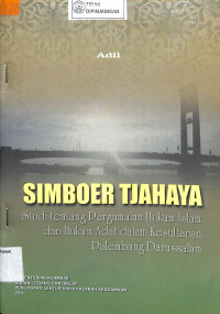 SIMBOER TJAHAYA : Studi Tentang Pergumulan Hukum Islam Dan Hukum Adat Dalam Kesultanan Palembang Darussalam