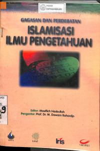 GAGASAN DAN PERDEBATAN ISLAMISASI ILMU PENGETAHUAN