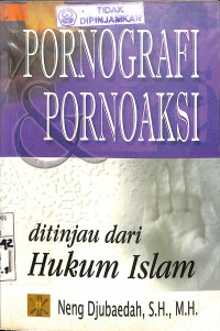 PORNOGRAFI PORNOAKSI : ditinjau dari hukum Islam