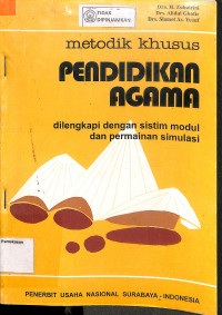 METODIK KHUSUS PENDIDIKAN AGAMA : Dilengkapi dengan Sistim Modul dan Permainan Simulasi