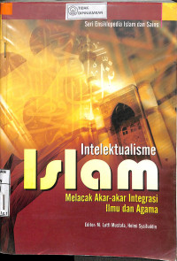 INTELEKTUALISME ISLAM Melacak Akar-Akar Integrasi Ilmu dan Agama